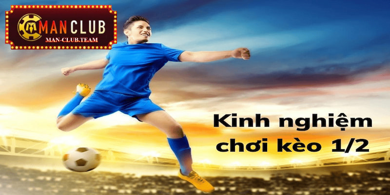 Kèo chấp 0.5 Nắm được các mẹo trên sẽ giúp bạn chơi kèo chấp nửa trái hiệu quả hơn