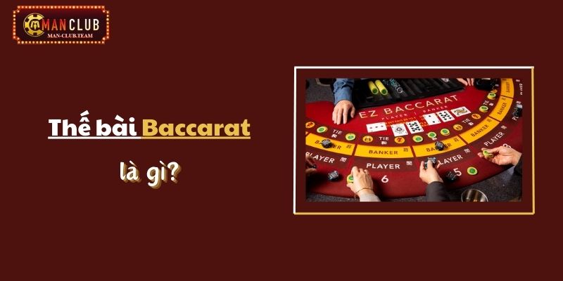 thế bài baccarat Tìm hiểu khái niệm thế bài Baccarat là gì?
