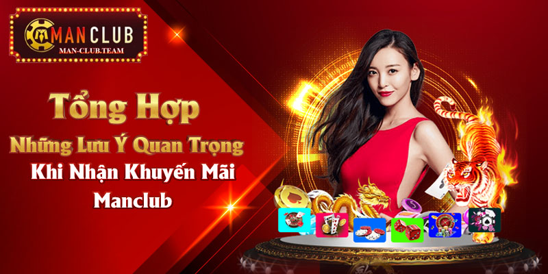 khuyến mãi manclub Tổng hợp những lưu ý quan trọng khi nhận khuyến mãi Manclub