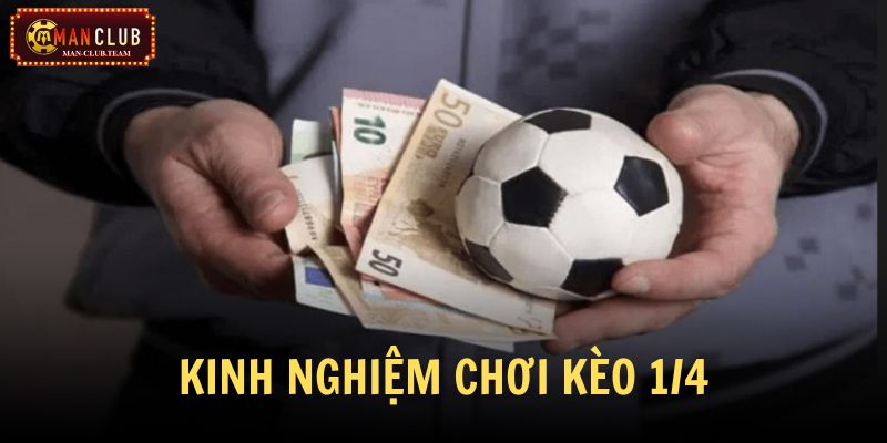 kèo 1/4 Trang bị nhiều kinh nghiệm cược để vào tiền hiệu quả