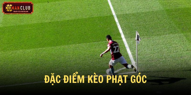 kèo phạt góc là gì Hãy ưu tiên cược kèo phạt góc ở những giải đấu lớn