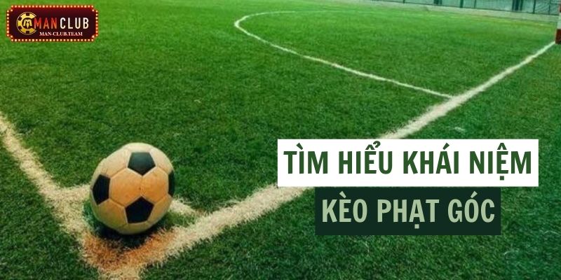 kèo phạt góc là gì Một số thông tin cần nắm để hiểu kèo phạt góc là gì?